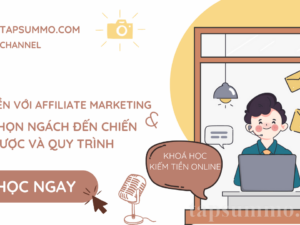Kiếm tiền với Affiliate Marketing – Từ Chọn Ngách đến Chiến Lược và Quy trình