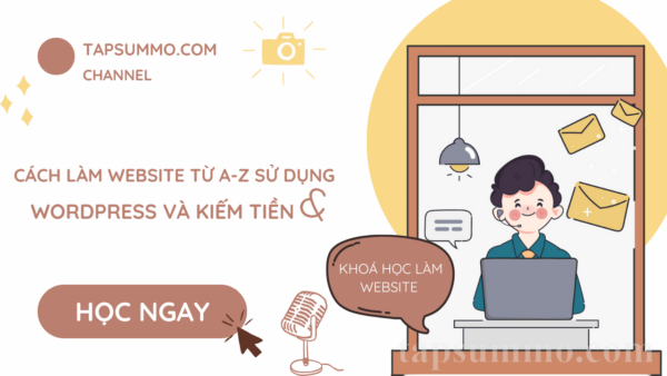 Cách làm website từ A-Z sử dụng WordPress và kiếm tiền